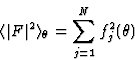 \begin{displaymath} \langle\vert F\vert^2\rangle_{\theta} = \sum^N_{j=1} f^2_j(\theta)\end{displaymath}