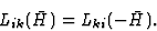 \begin{displaymath} L_{ik}(\=H) = L_{ki}(-\=H). \end{displaymath}