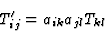 \begin{displaymath} T^{\prime}_{ij} = a_{ik}a_{jl}T_{kl} \end{displaymath}