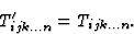 \begin{displaymath} T^{\prime}_{ijk...n} = T_{ijk...n}. \end{displaymath}