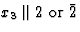 $x_3 \parallel 2 \mbox{ or }\=2$