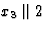 $x_3 \parallel 2$