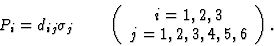 \begin{displaymath} P_i = d_{ij}\sigma_j \qquad \left(\begin{array} {c}i = 1, 2, 3\\ j = 1, 2, 3, 4, 5, 6\end{array}\right).\end{displaymath}