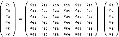 \begin{displaymath} \left(\begin{array} {c} \sigma_1\\ \sigma_2\\ \sigma_3\\ \si... ...varepsilon_4 \\ \varepsilon_5\\ \varepsilon_6\end{array}\right)\end{displaymath}