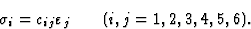 \begin{displaymath} \sigma_i = c_{ij}\varepsilon_j \qquad (i, j = 1, 2, 3, 4, 5, 6).\end{displaymath}