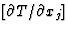 $[\partial T /\partial x_j]$