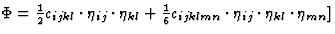 $\Phi=\frac{1}{2}c_{ijkl}\cdot \eta_{ij}\cdot\eta_{kl} + \frac{1}{6}c_{ijklmn}\cdot\eta_{ij}\cdot\eta_{kl}\cdot\eta_{mn}]$