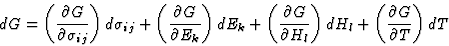 \begin{displaymath} dG = \left(\frac{\partial{G}}{\partial\sigma_{ij}}\right) d\... ...l}\right)dH_l + \left(\frac{\partial{G}}{\partial{T}}\right)dT \end{displaymath}