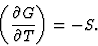 \begin{displaymath} \left(\frac{\partial{G}}{\partial{T}}\right) = -S. \end{displaymath}