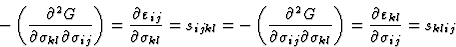 \begin{displaymath} - \left(\frac{\partial^2{G}}{\partial\sigma_{kl}\partial\sig... ...= \frac{\partial\varepsilon_{kl}}{\partial\sigma_{ij}}=s_{klij}\end{displaymath}