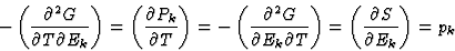 \begin{displaymath} -\left(\frac{\partial^2{G}}{\partial{T}\partial{E}_k}\right)... ...T}}\right)=\left(\frac{\partial{S}} {\partial{E}_k}\right)=p_k \end{displaymath}