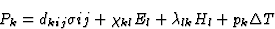 \begin{displaymath} P_k = d_{kij}\sigma{ij}+\chi_{kl}E_l+\lambda_{lk}H_l+p_k\Delta{T}\end{displaymath}