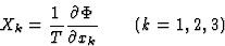 \begin{displaymath} X_k = \frac{1}{T} \frac{\partial\Phi}{\partial{x}_k} \qquad (k = 1, 2, 3) \end{displaymath}