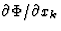 $\partial\Phi/\partial{x}_k$